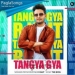 Tangya Gya Mp3